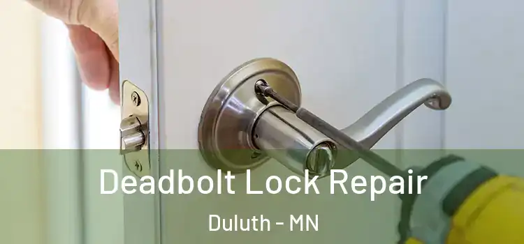 Deadbolt Lock Repair Duluth - MN