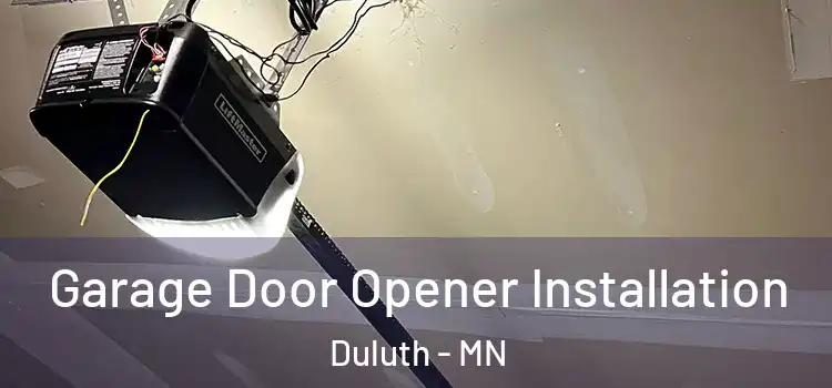  Garage Door Opener Installation Duluth - MN
