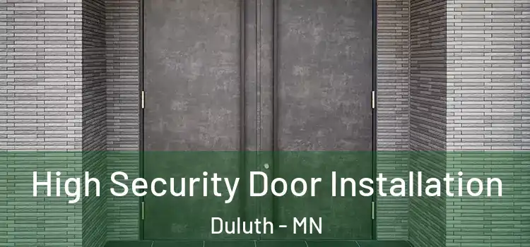  High Security Door Installation Duluth - MN