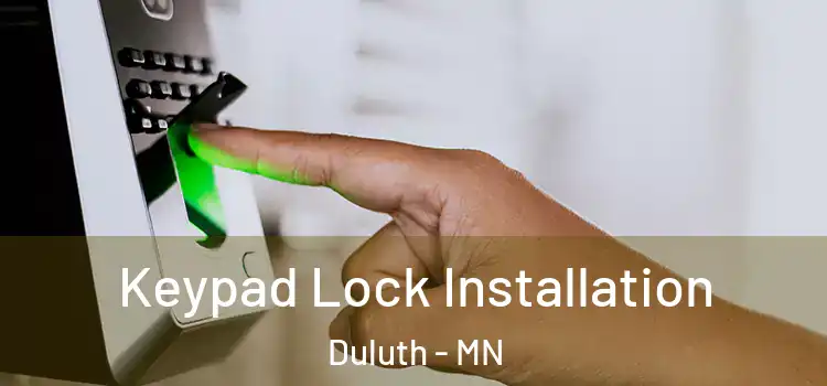  Keypad Lock Installation Duluth - MN