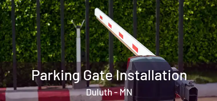 Parking Gate Installation Duluth - MN